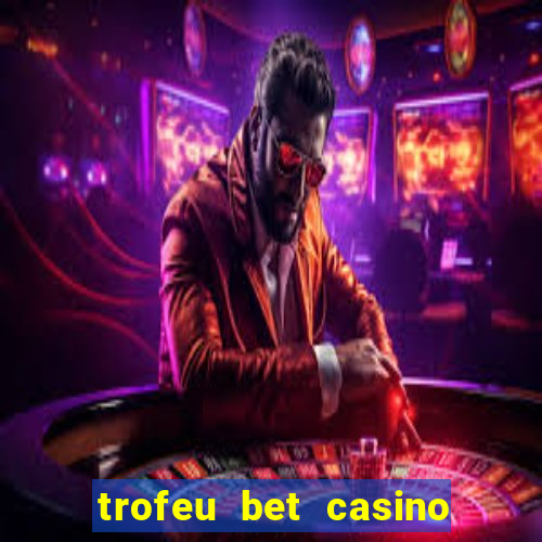 trofeu bet casino category all